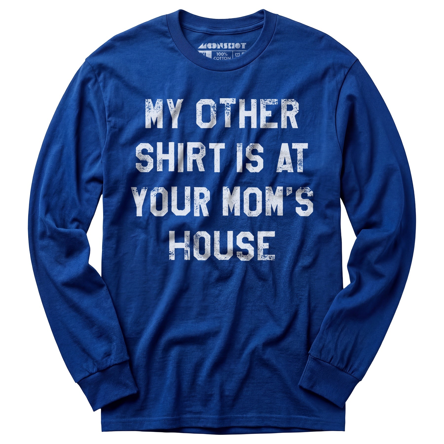 My Other Shirt Is At Your Mom's House - Long Sleeve T-Shirt