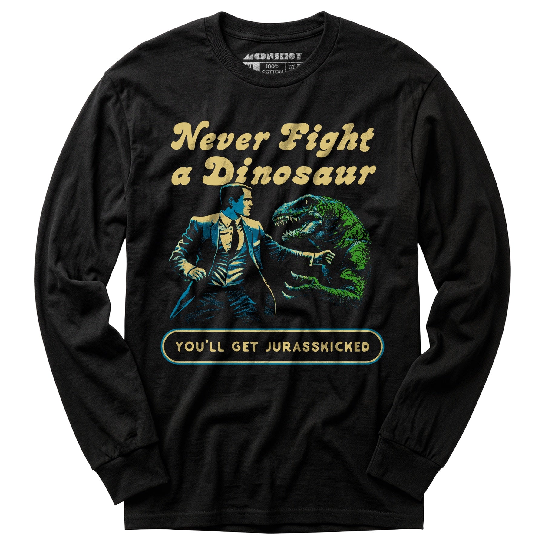 Never Fight a Dinosaur - Long Sleeve T-Shirt