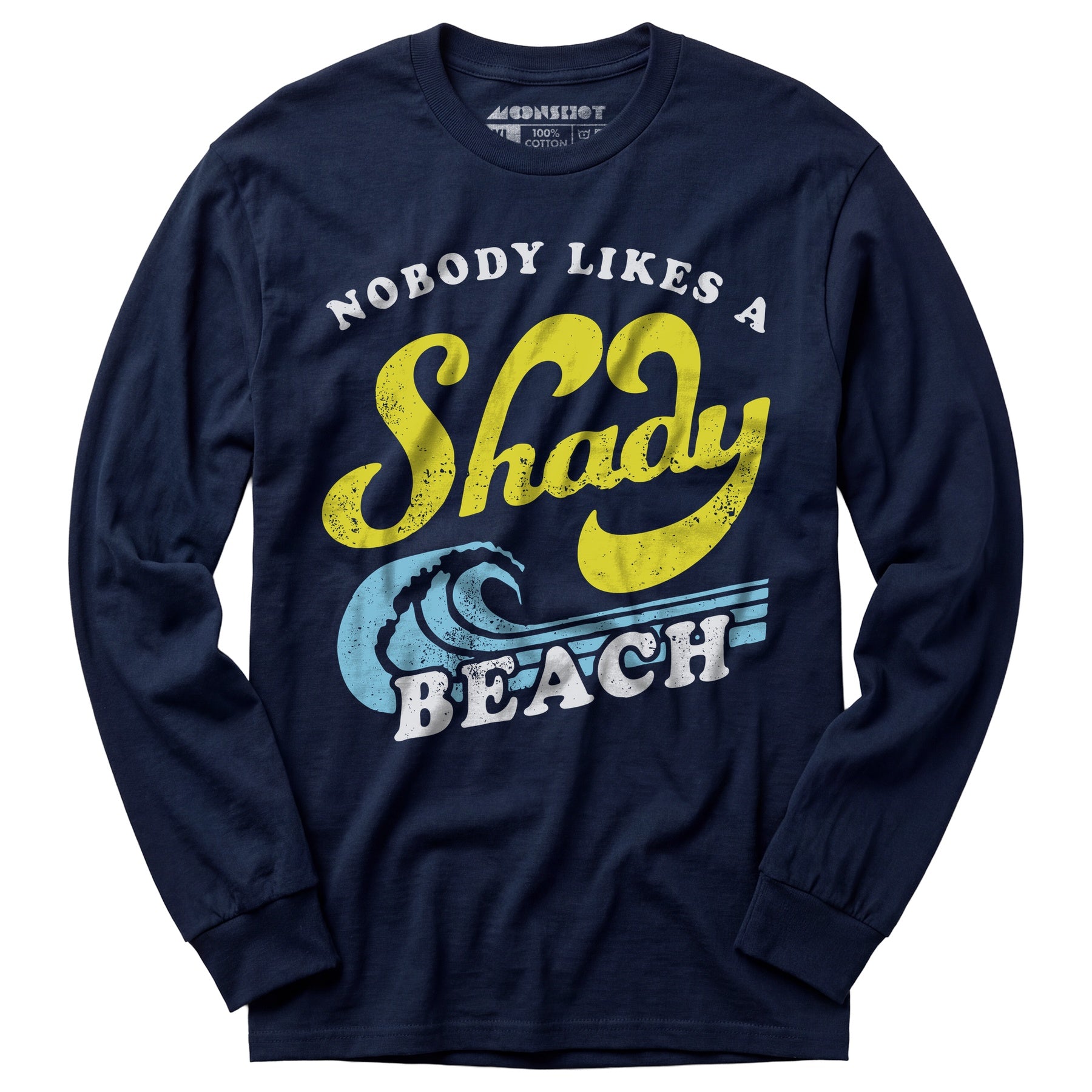 Nobody Likes a Shady Beach - Long Sleeve T-Shirt