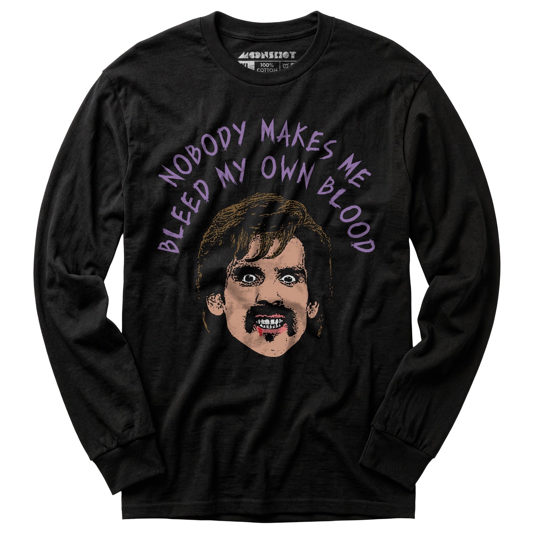 Nobody Makes Me Bleed My Own Blood - Long Sleeve T-Shirt