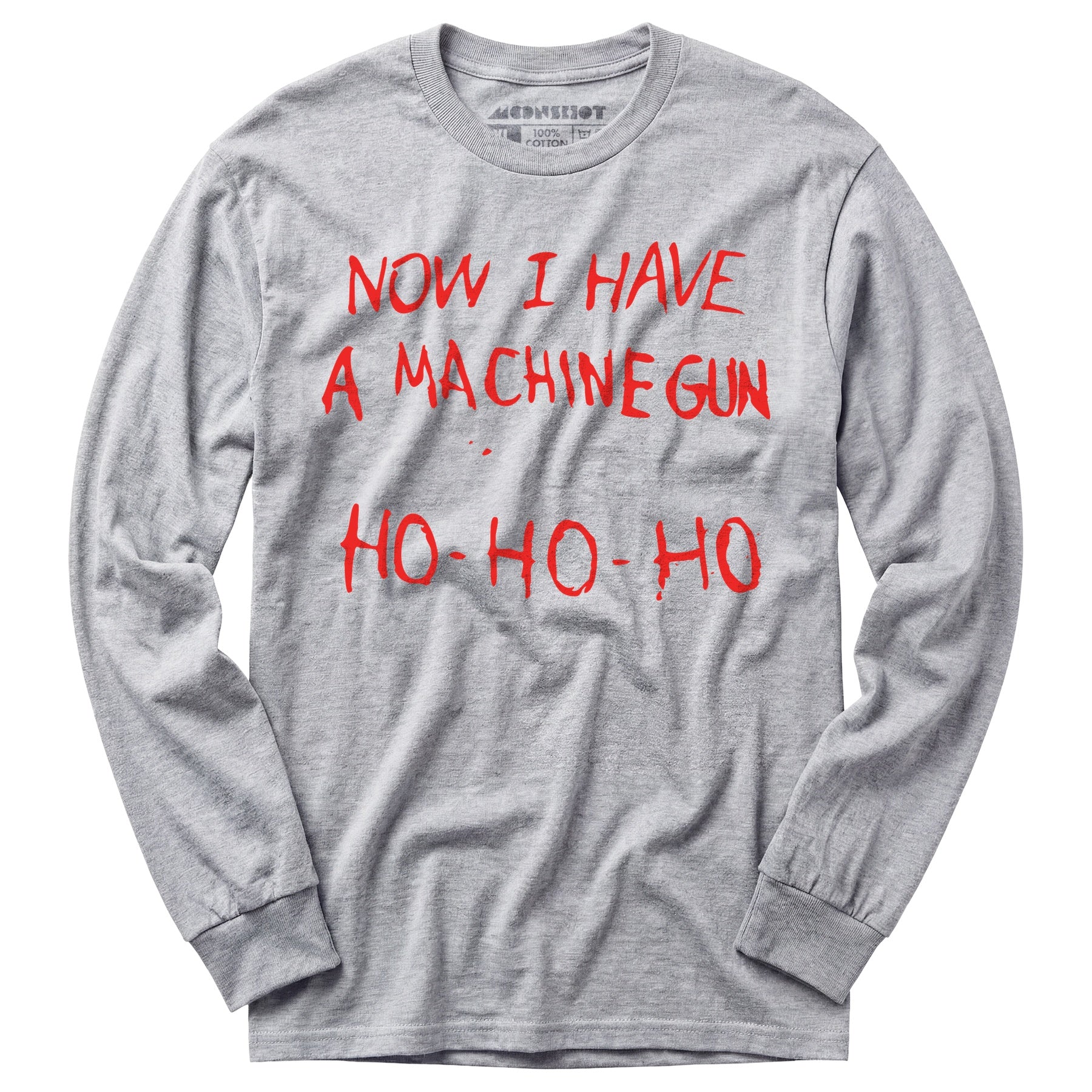 Now I Have a Machine Gun Ho-Ho-Ho - Long Sleeve T-Shirt