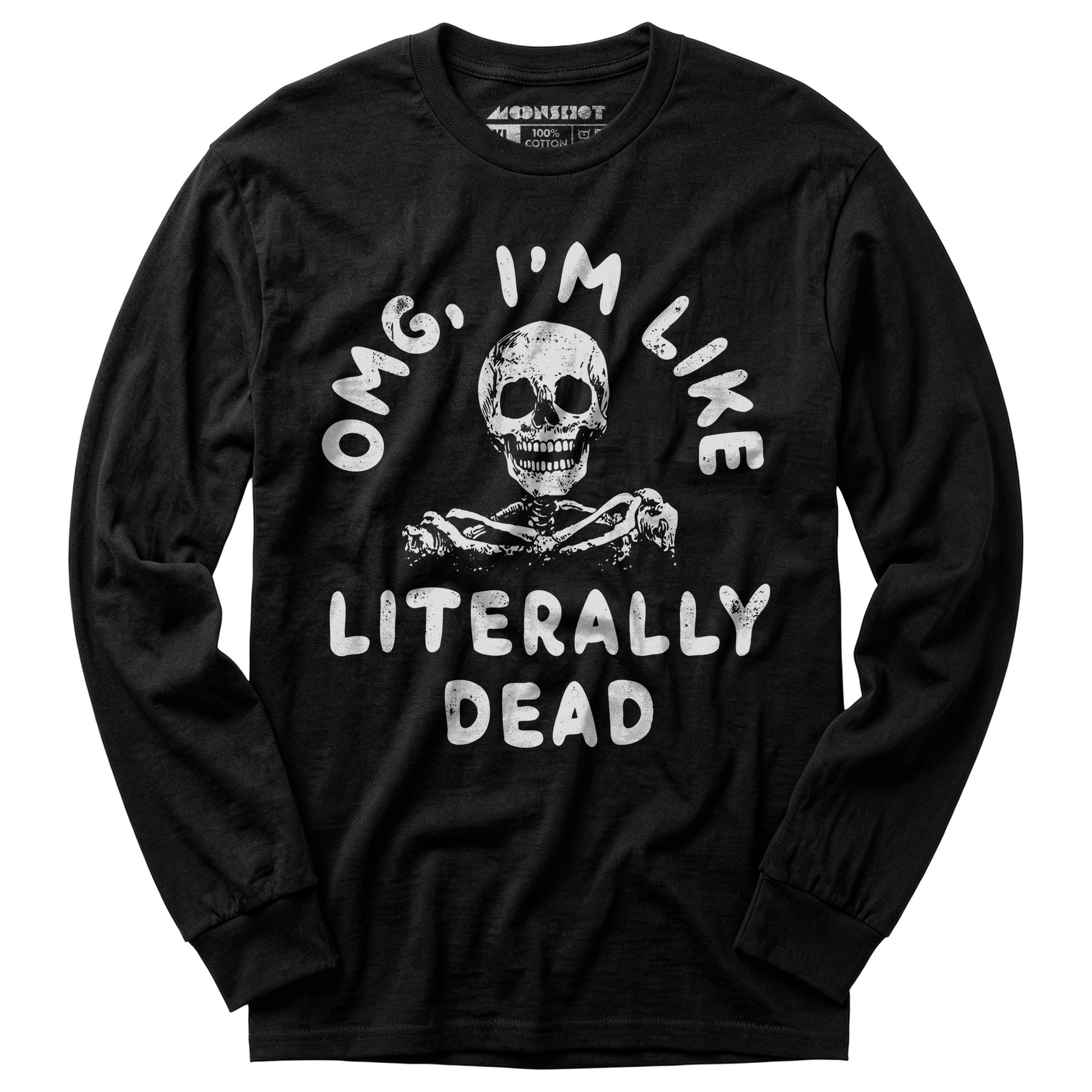 OMG, I'm Like Literally Dead - Long Sleeve T-Shirt