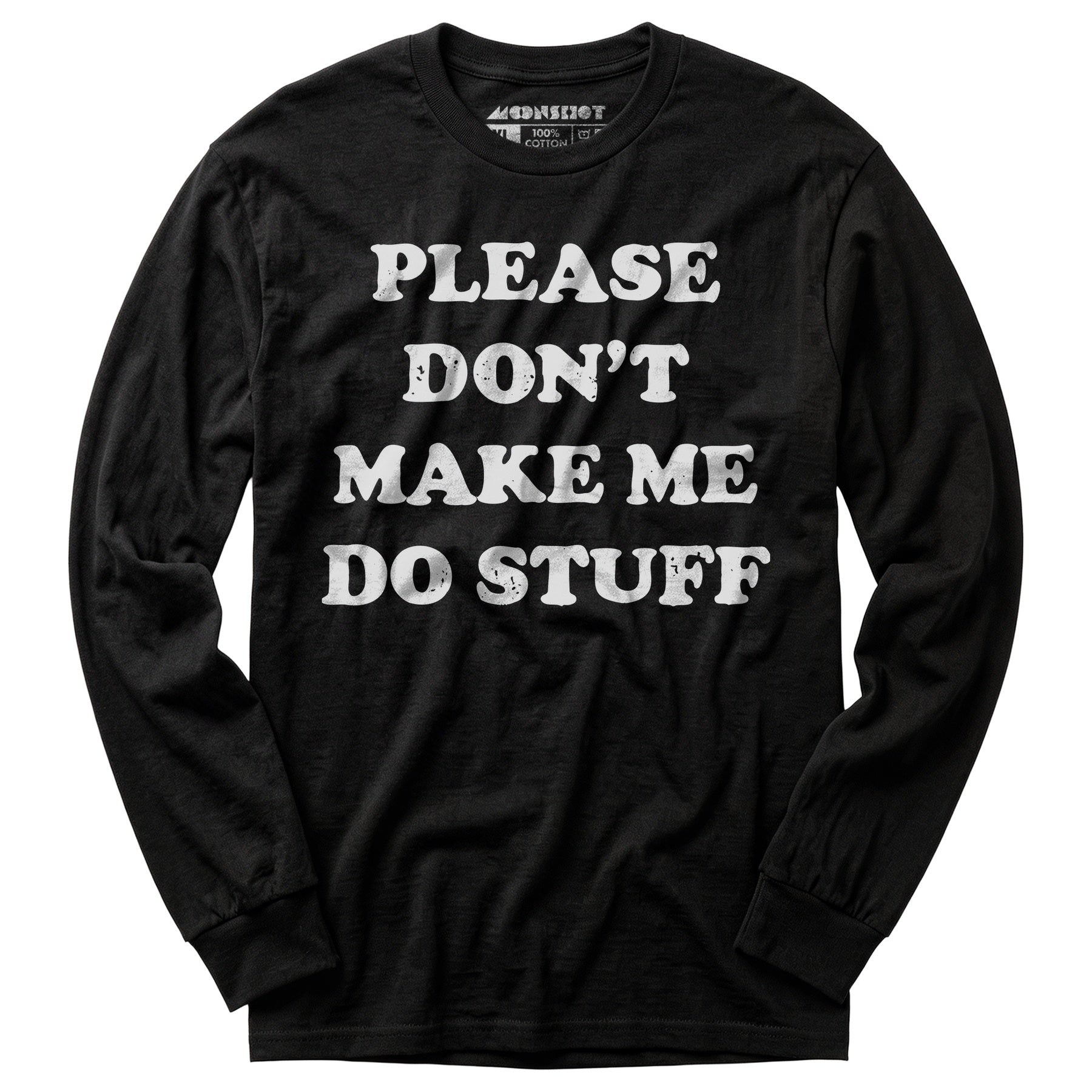 Please Don't Make Me Do Stuff - Long Sleeve T-Shirt