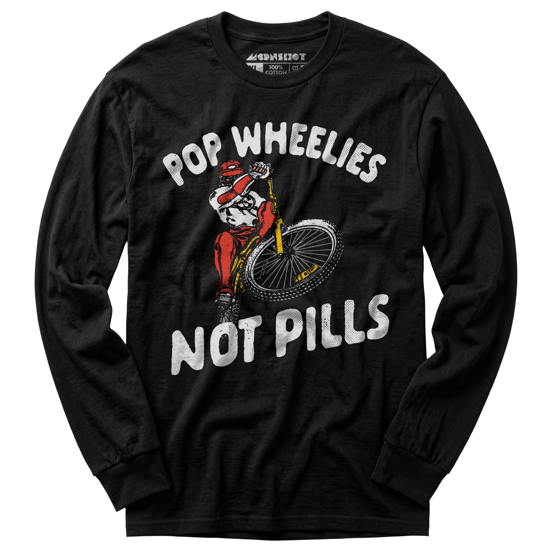 Pop Wheelies Not Pills - Long Sleeve T-Shirt
