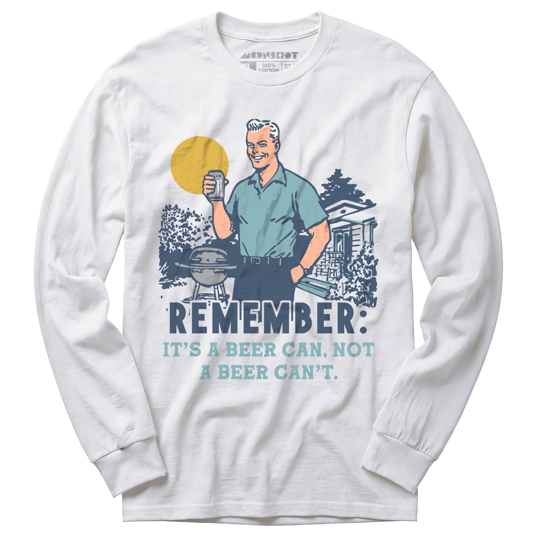 Remember, It's a Beer Can Not a Beer Can't - Long Sleeve T-Shirt