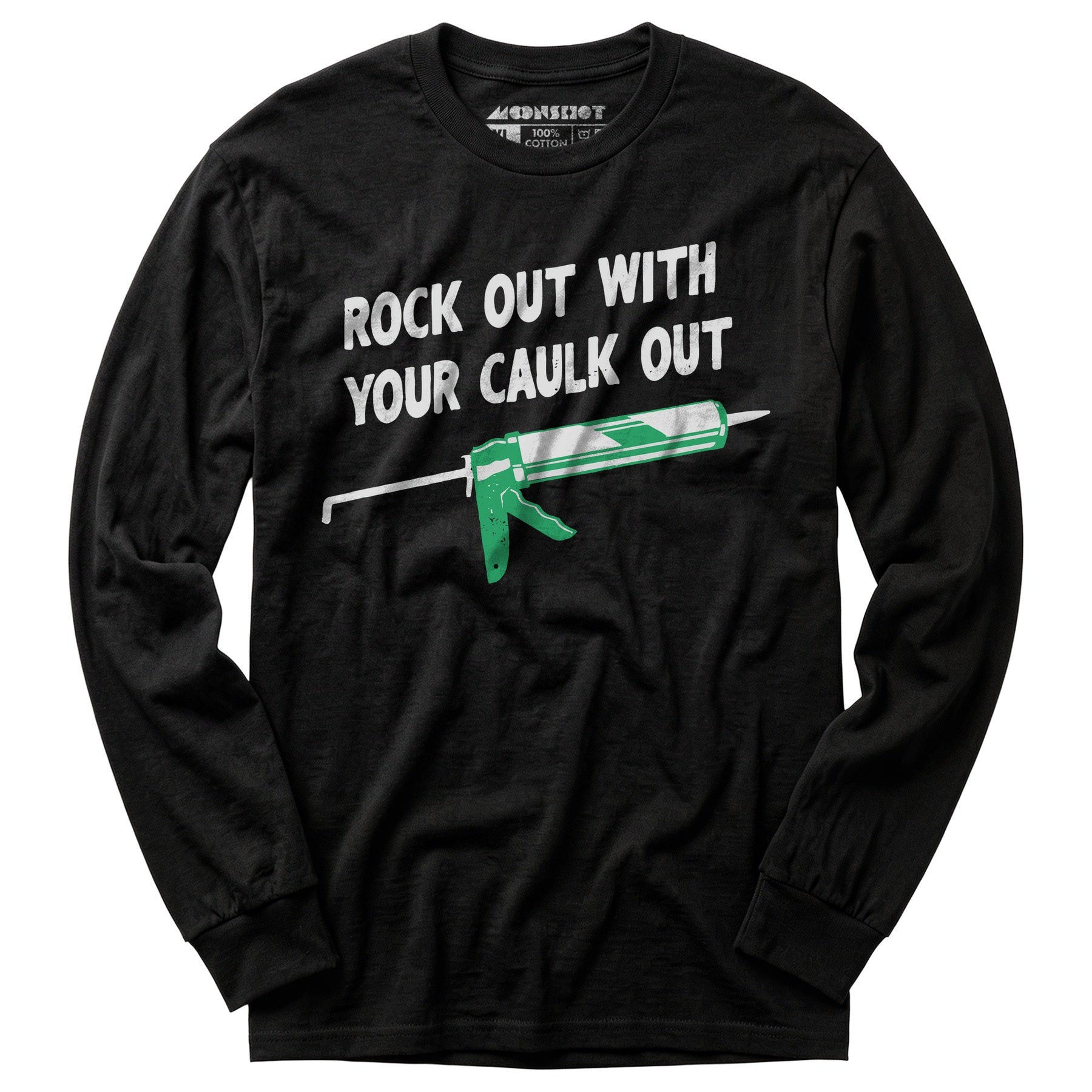 Rock Out With Your Caulk Out - Long Sleeve T-Shirt