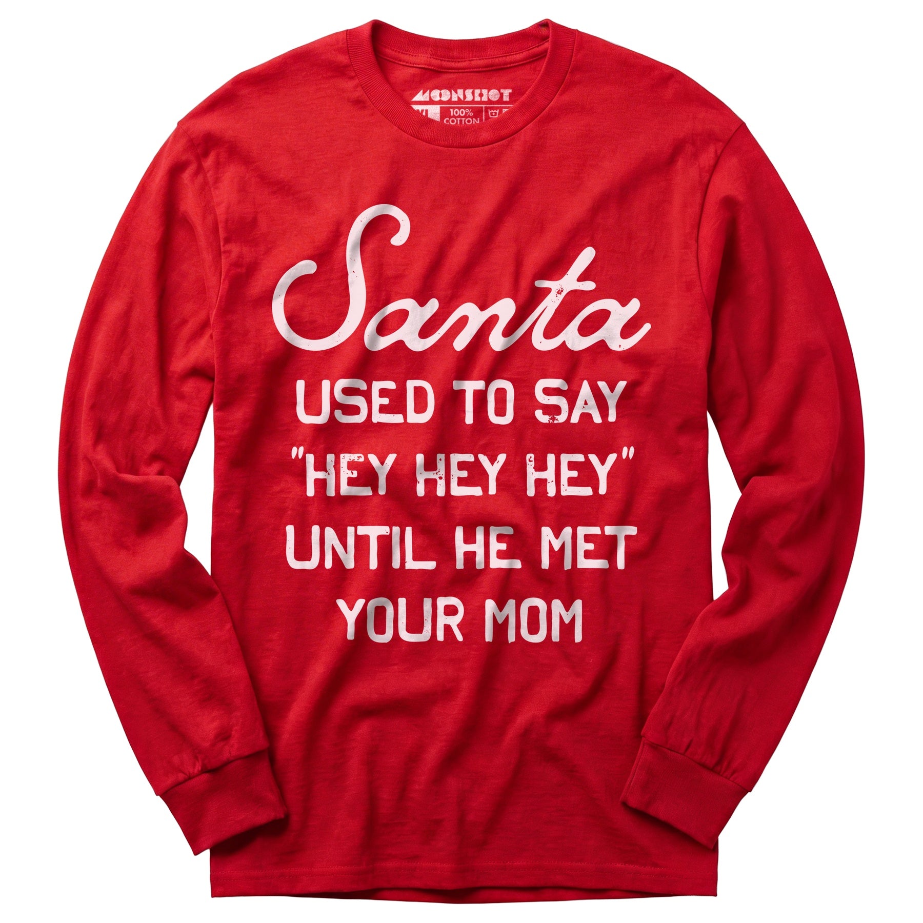 Santa Used to Say Hey Hey Hey - Long Sleeve T-Shirt