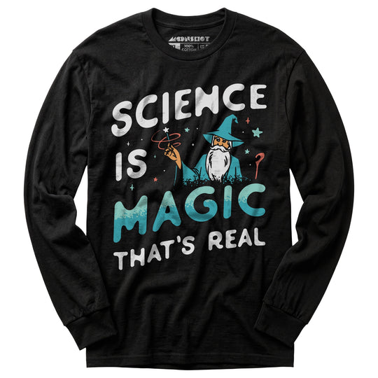 Science is Magic That's Real - Long Sleeve T-Shirt