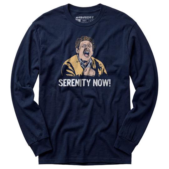 Serenity Now! - Long Sleeve T-Shirt