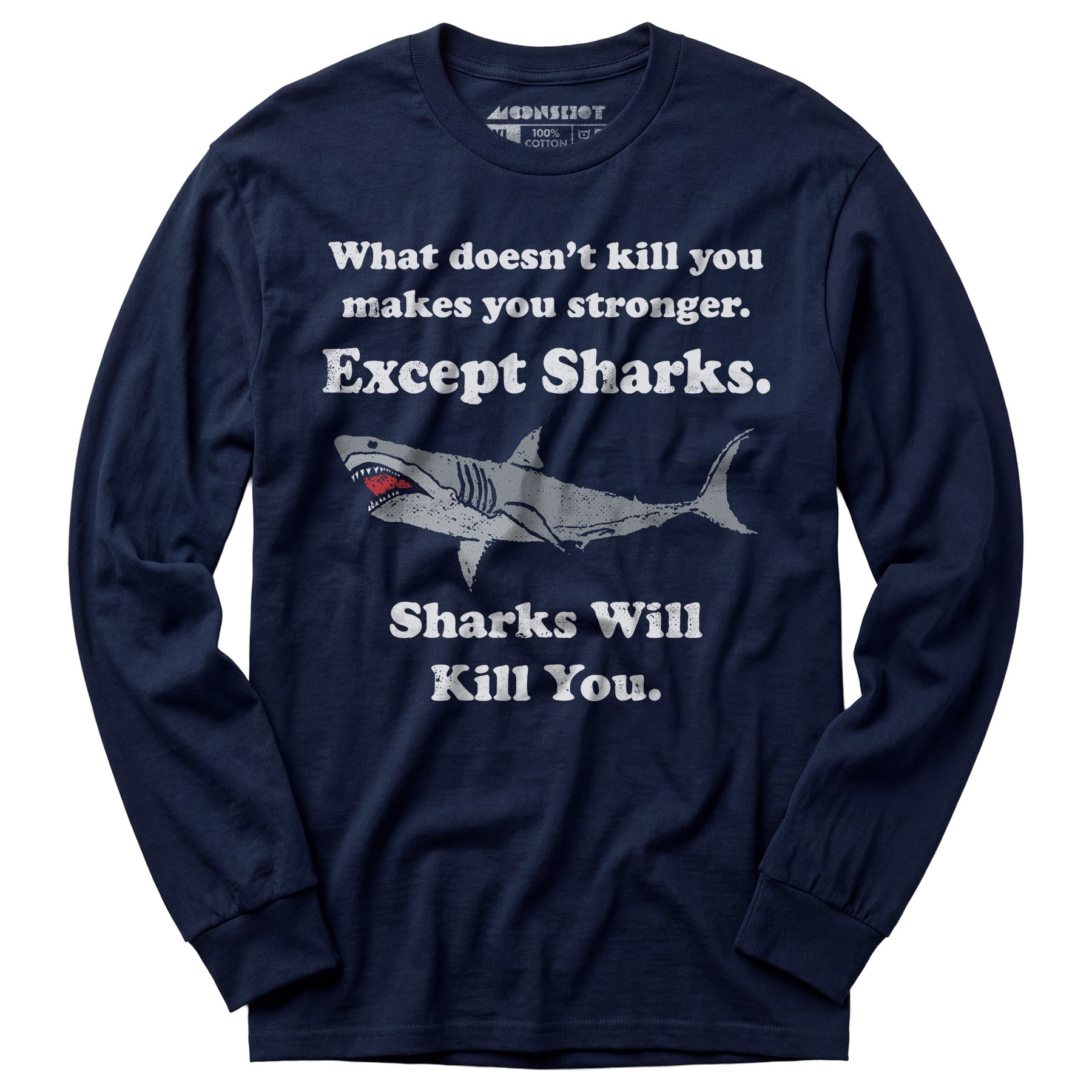 Sharks Will Kill You - Long Sleeve T-Shirt