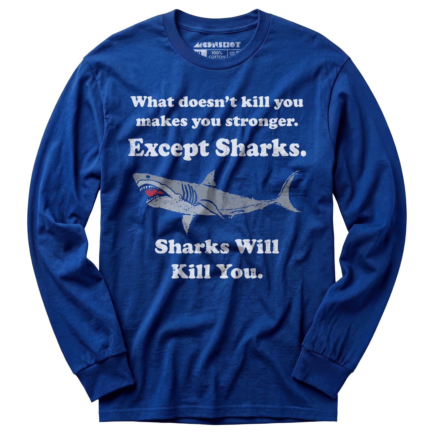 Sharks Will Kill You - Long Sleeve T-Shirt