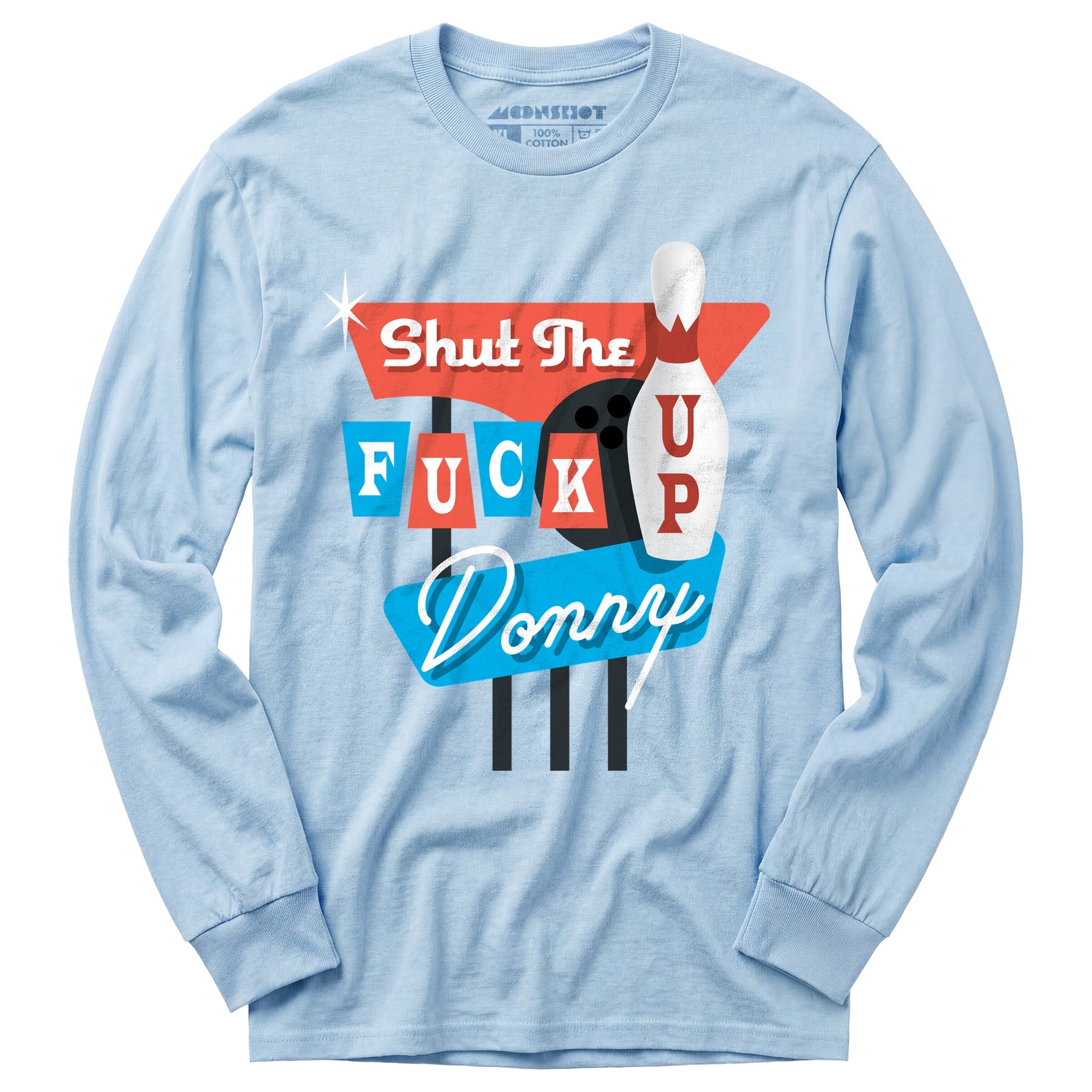 Shut The F Up Donny - Long Sleeve T-Shirt