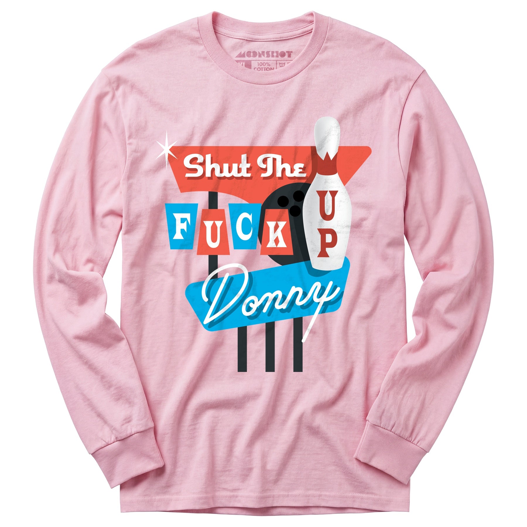 Shut The F Up Donny - Long Sleeve T-Shirt