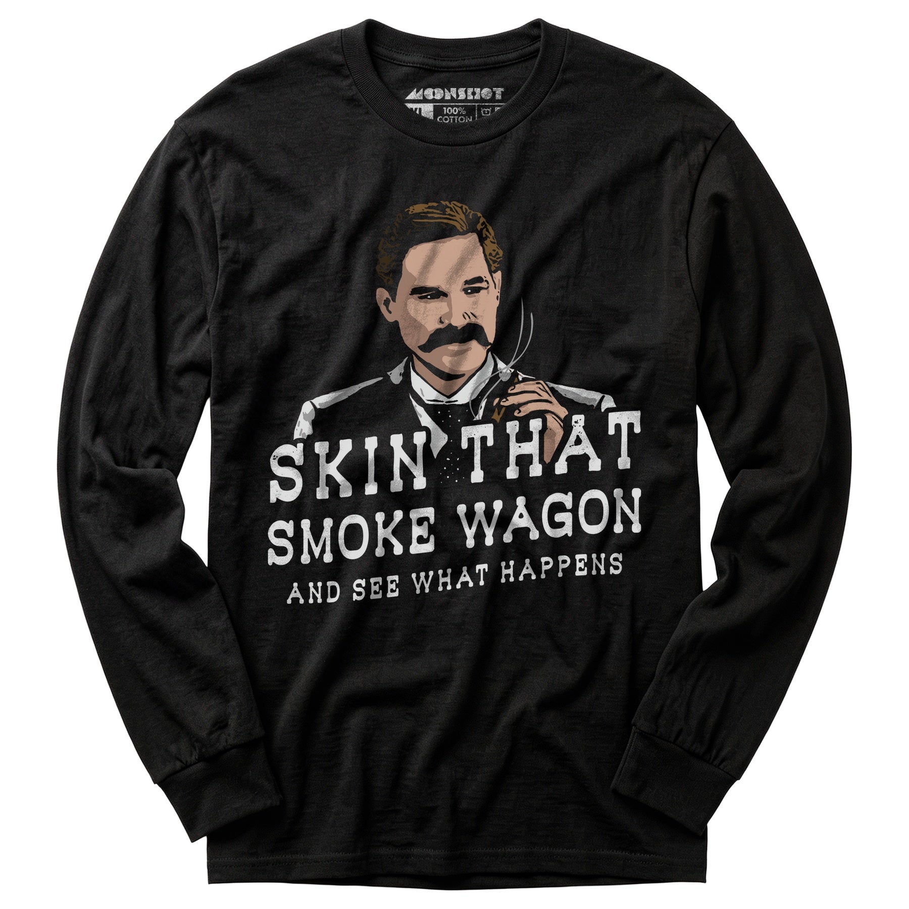 Skin That Smoke Wagon and See What Happens - Long Sleeve T-Shirt