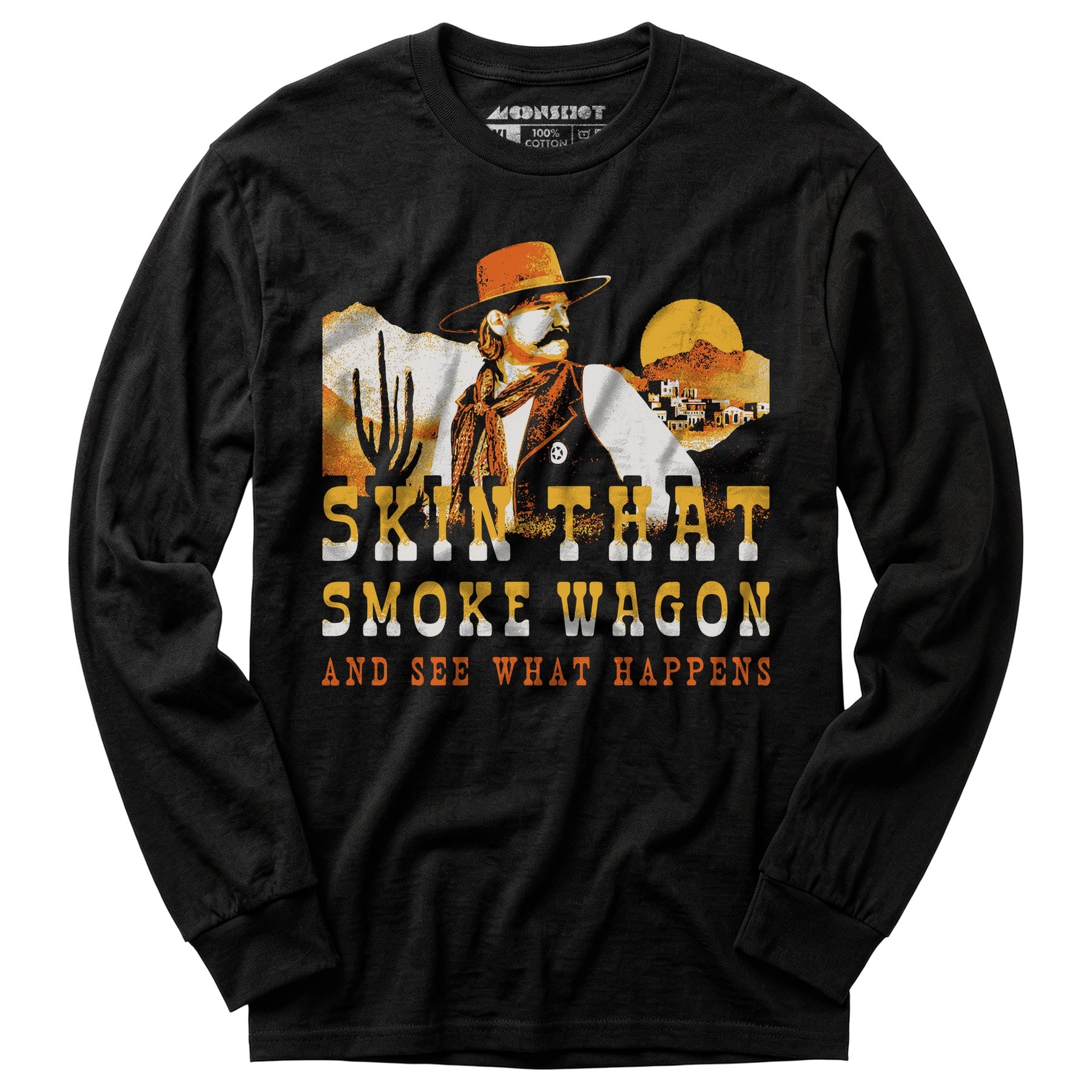 Skin That Smoke Wagon and See What Happens v2 - Long Sleeve T-Shirt
