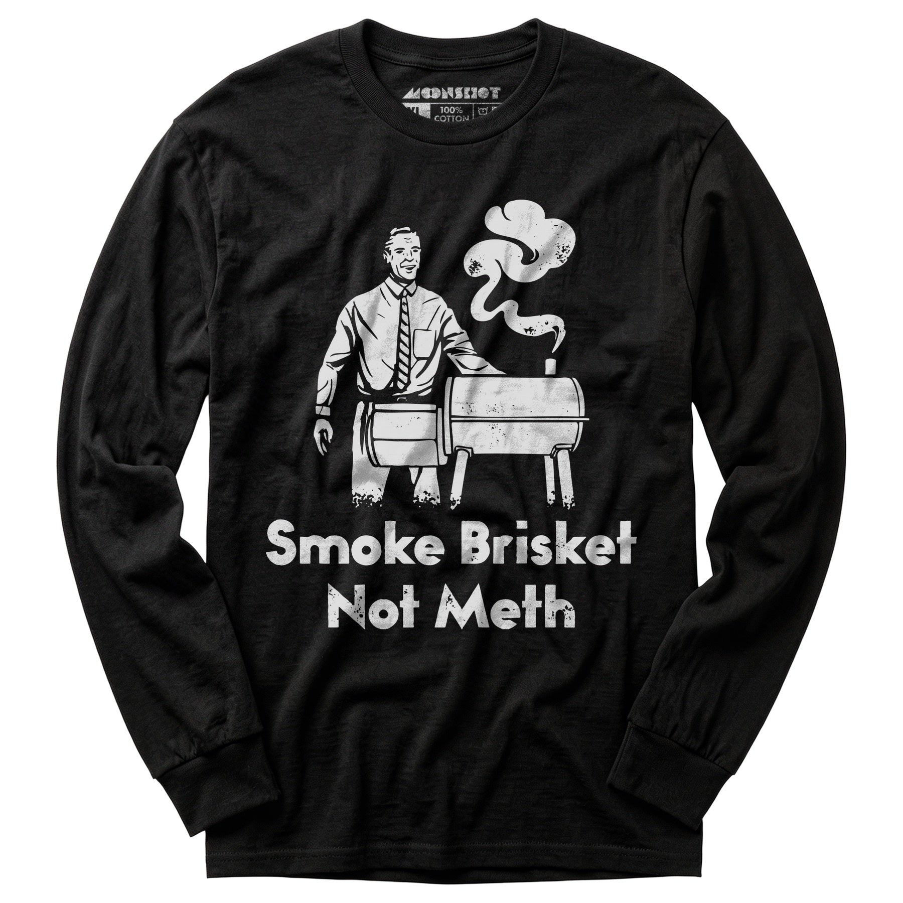 Smoke Brisket Not Meth - Long Sleeve T-Shirt