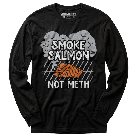 Smoke Salmon Not Meth - Long Sleeve T-Shirt