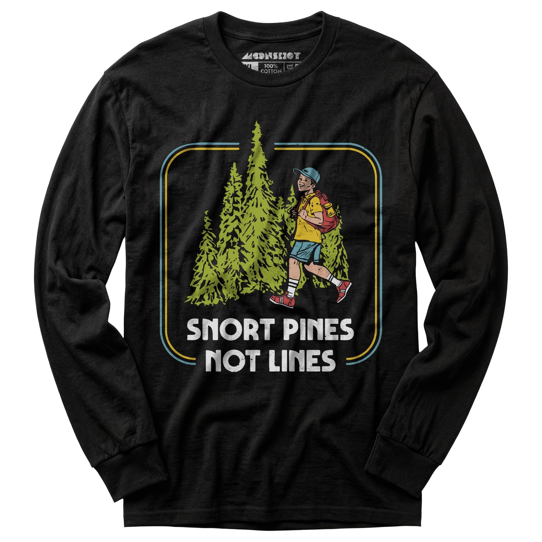 Snort Pines Not Lines - Long Sleeve T-Shirt