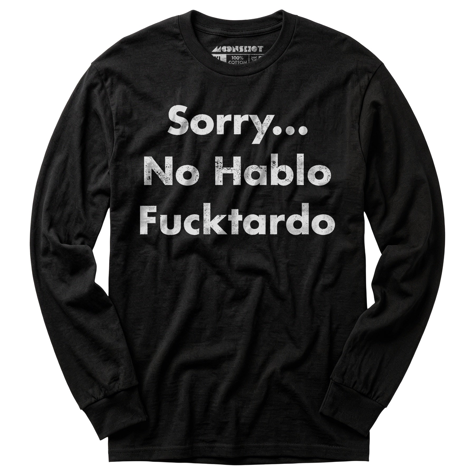 Sorry, No Hablo Fucktardo - Long Sleeve T-Shirt