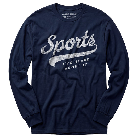 Sports - I've Heard About It - Long Sleeve T-Shirt