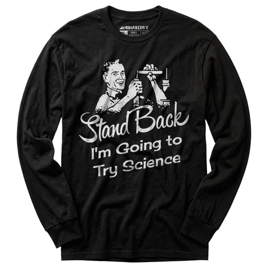 Stand Back I'm Going to Try Science - Long Sleeve T-Shirt