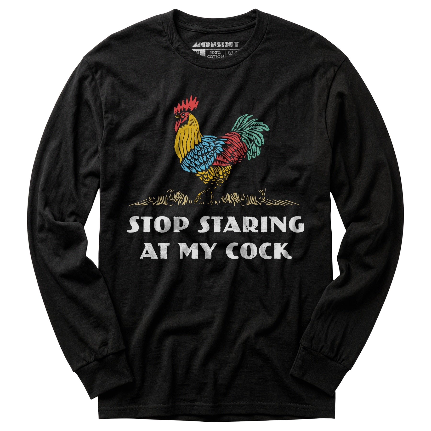 Stop Staring At My Cock - Long Sleeve T-Shirt