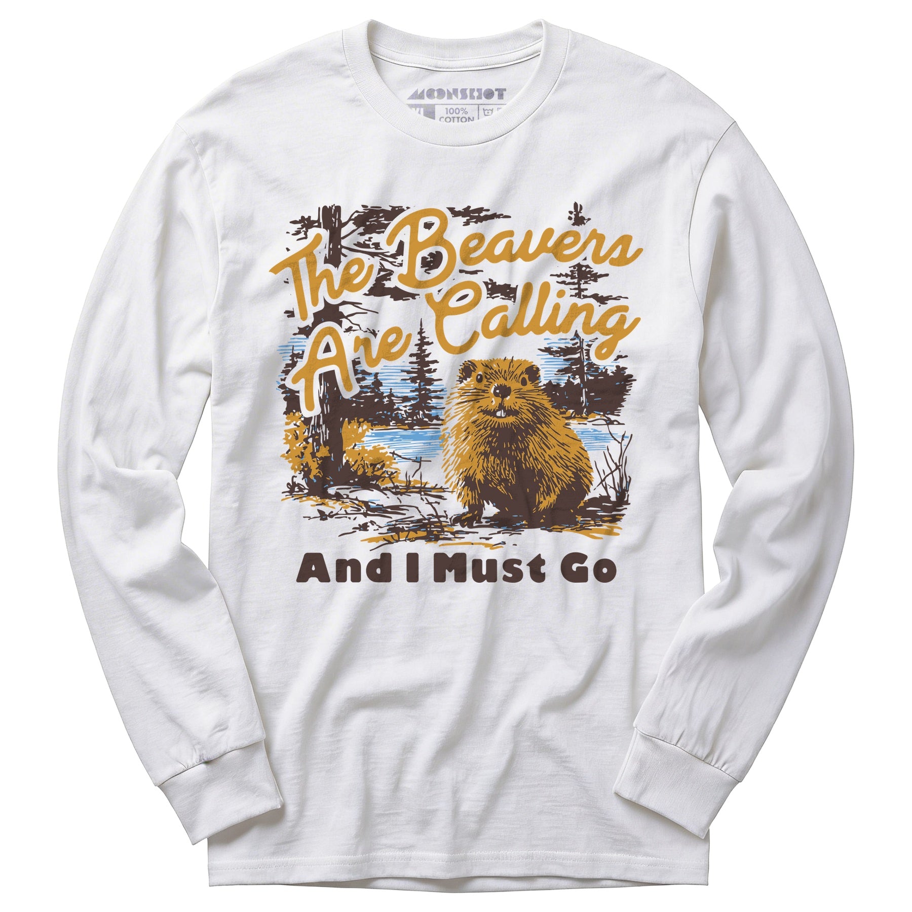 The Beavers Are Calling And I Must Go - Long Sleeve T-Shirt