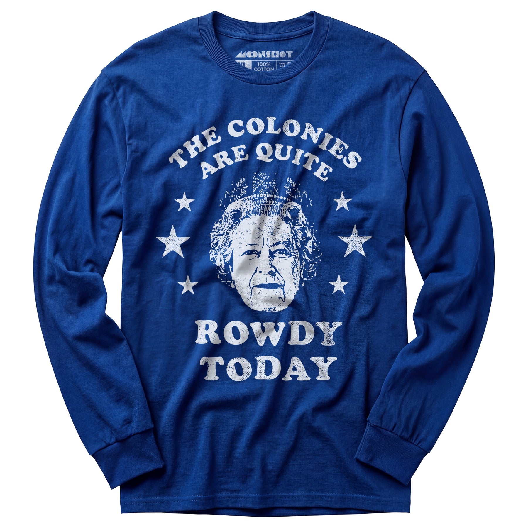The Colonies Are Quite Rowdy Today - Long Sleeve T-Shirt