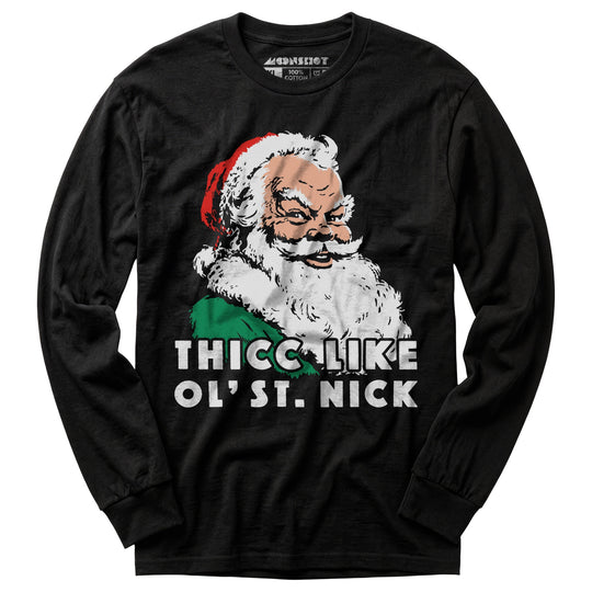 Thicc Like Ol' Saint Nick - Long Sleeve T-Shirt