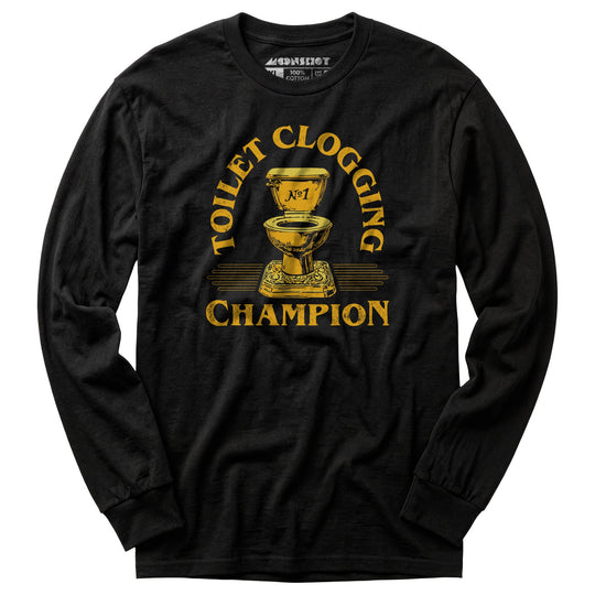 Toilet Clogging Champion - Long Sleeve T-Shirt