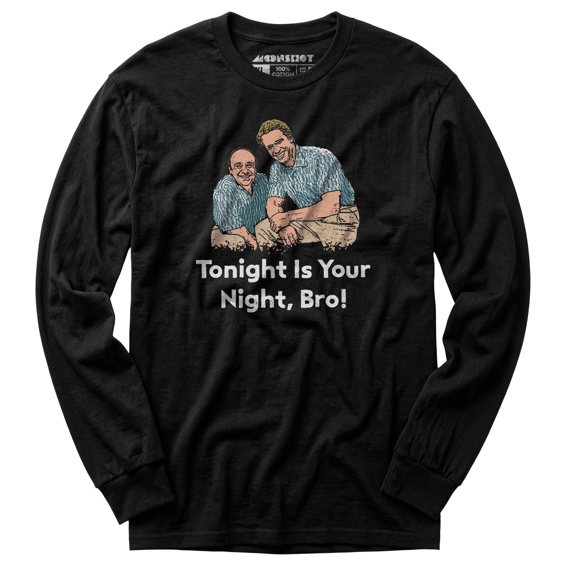 Tonight is Your Night, Bro! - Long Sleeve T-Shirt