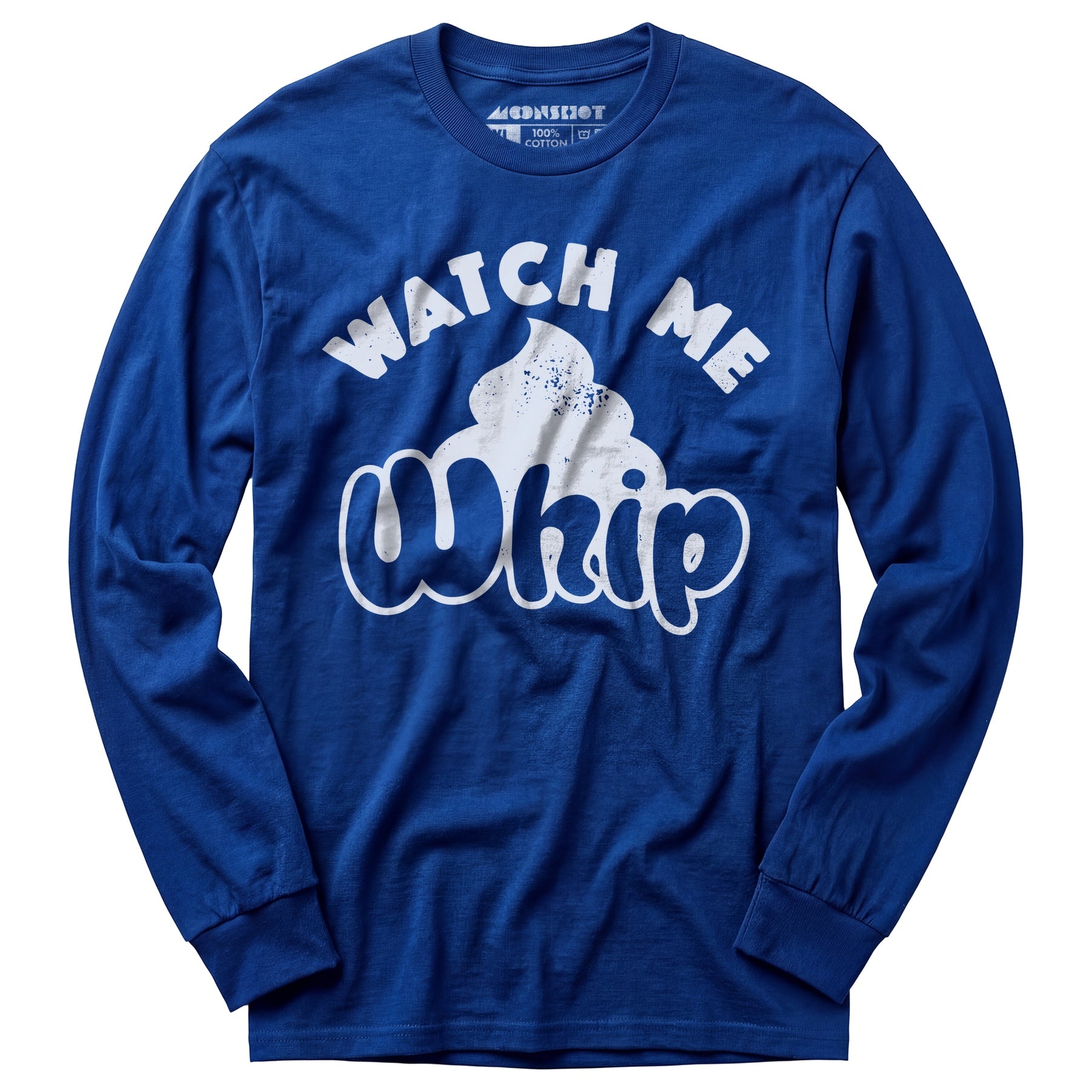 Watch Me Whip - Long Sleeve T-Shirt