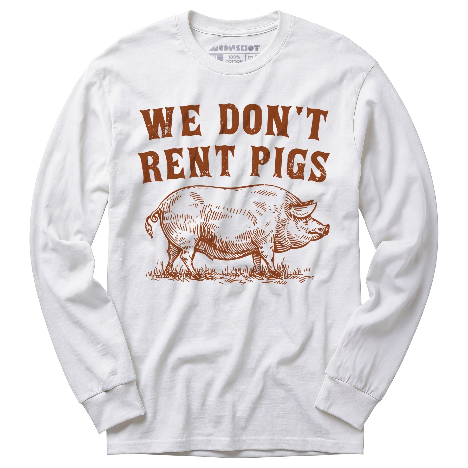 We Don't Rent Pigs - Long Sleeve T-Shirt