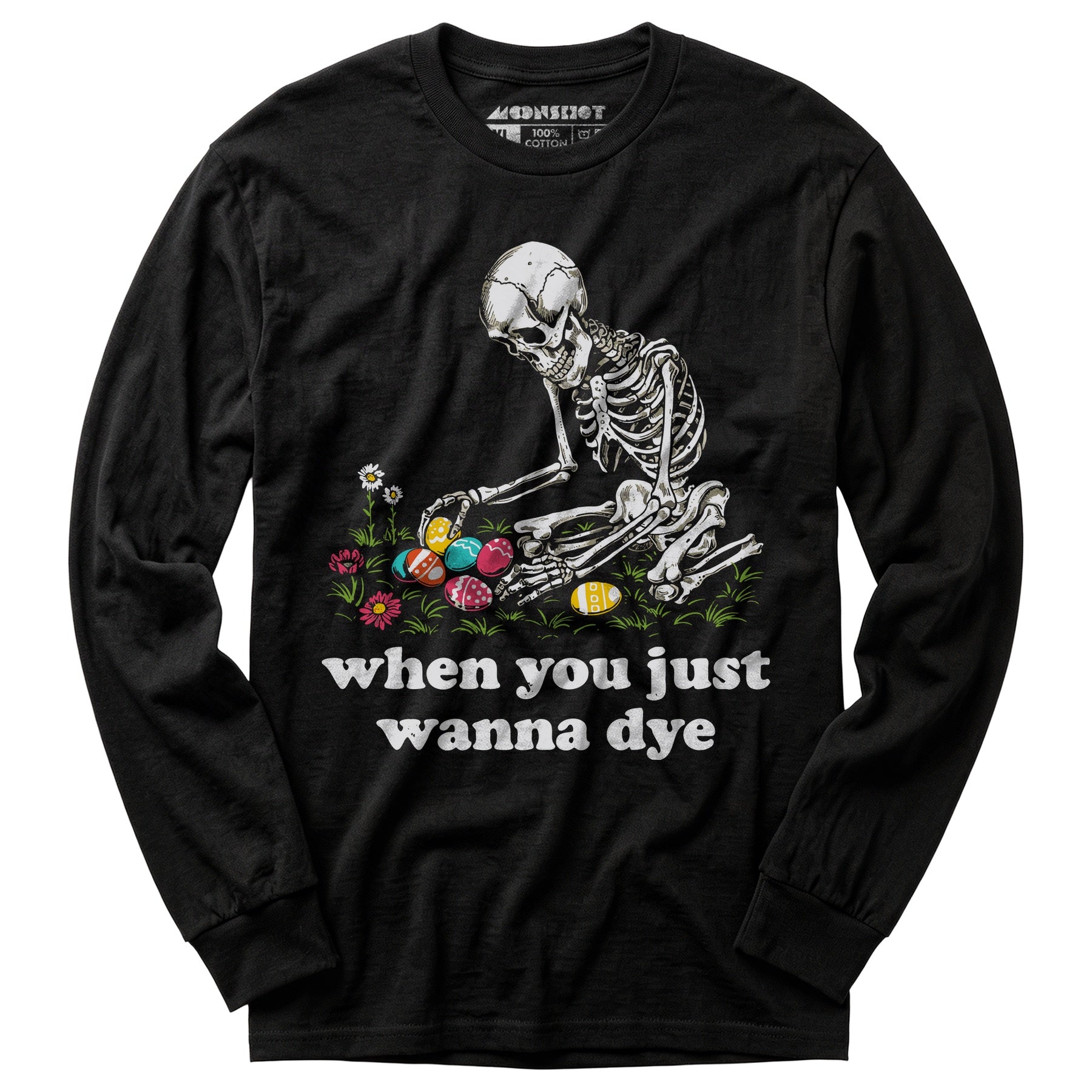 When You Just Wanna Dye - Long Sleeve T-Shirt