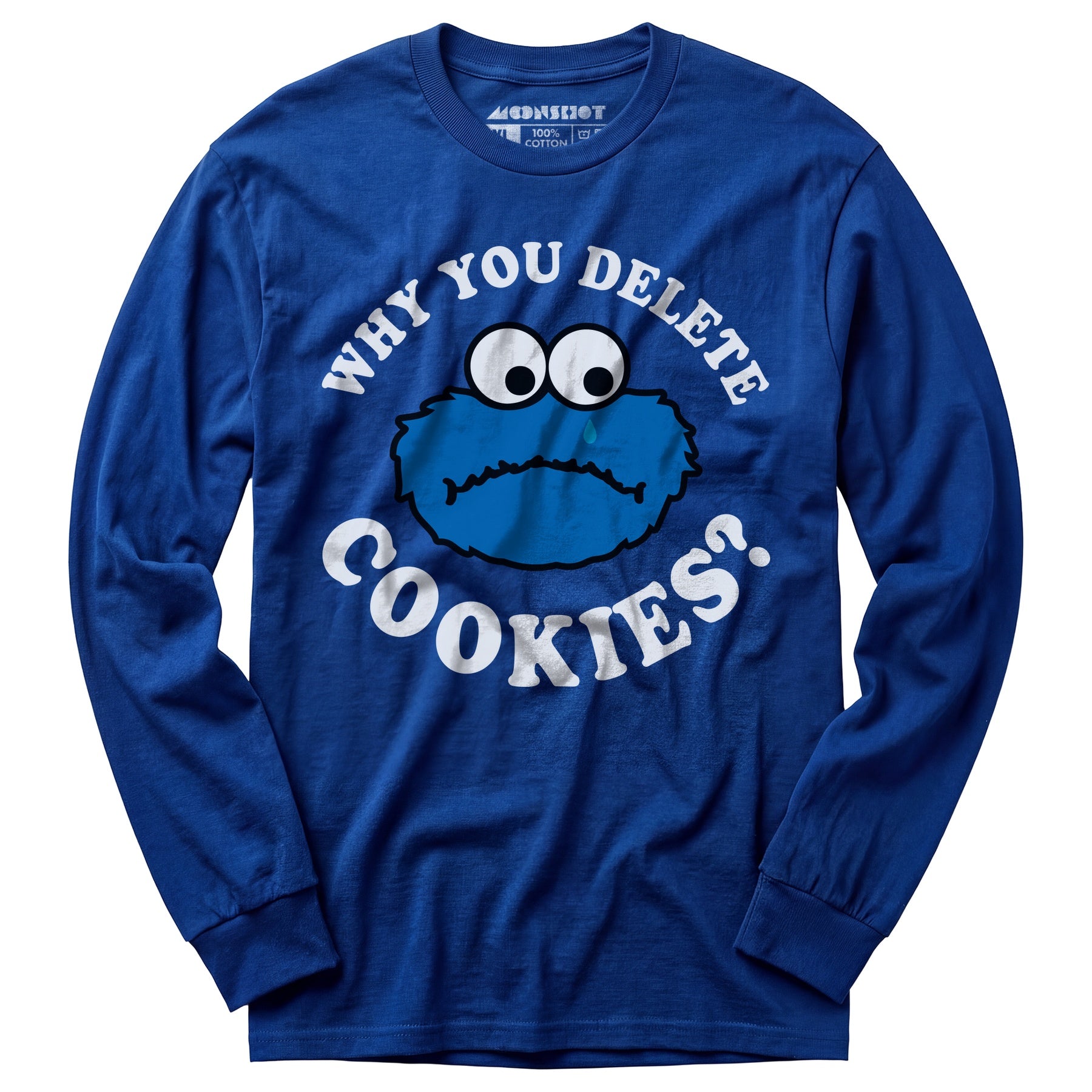 Why You Delete Cookies? - Long Sleeve T-Shirt