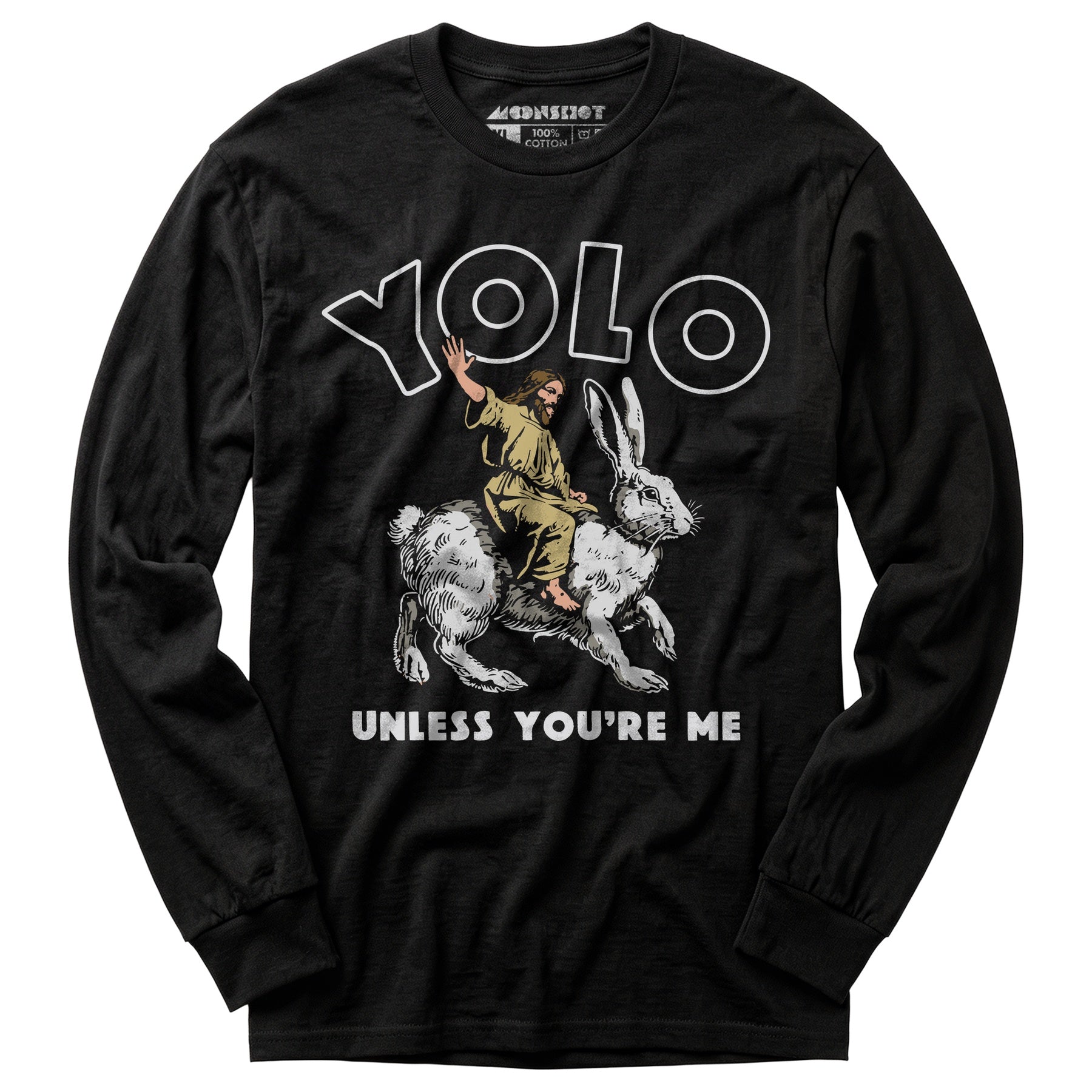 Yolo - Unless You're Me - Long Sleeve T-Shirt