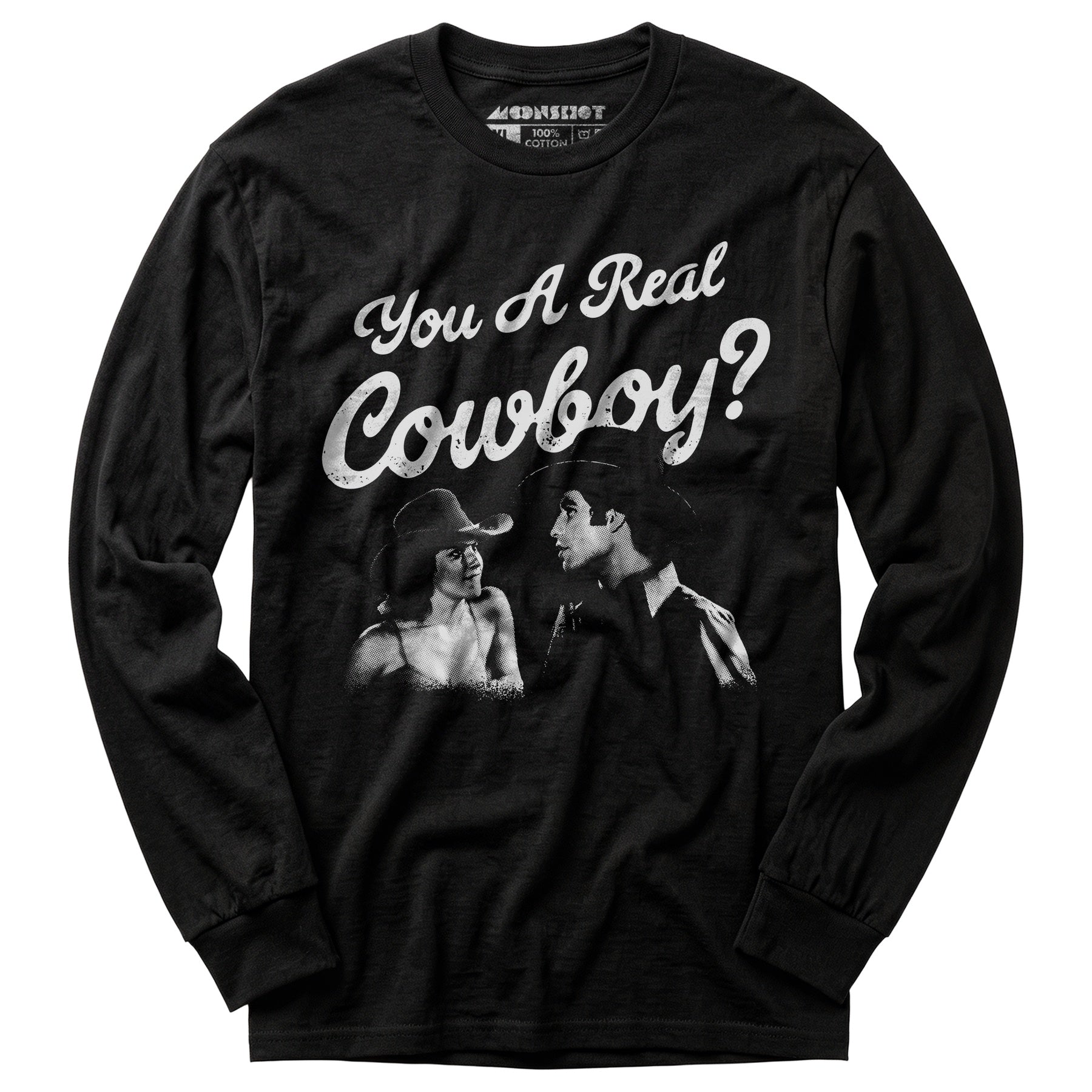 You a Real Cowboy? - Long Sleeve T-Shirt