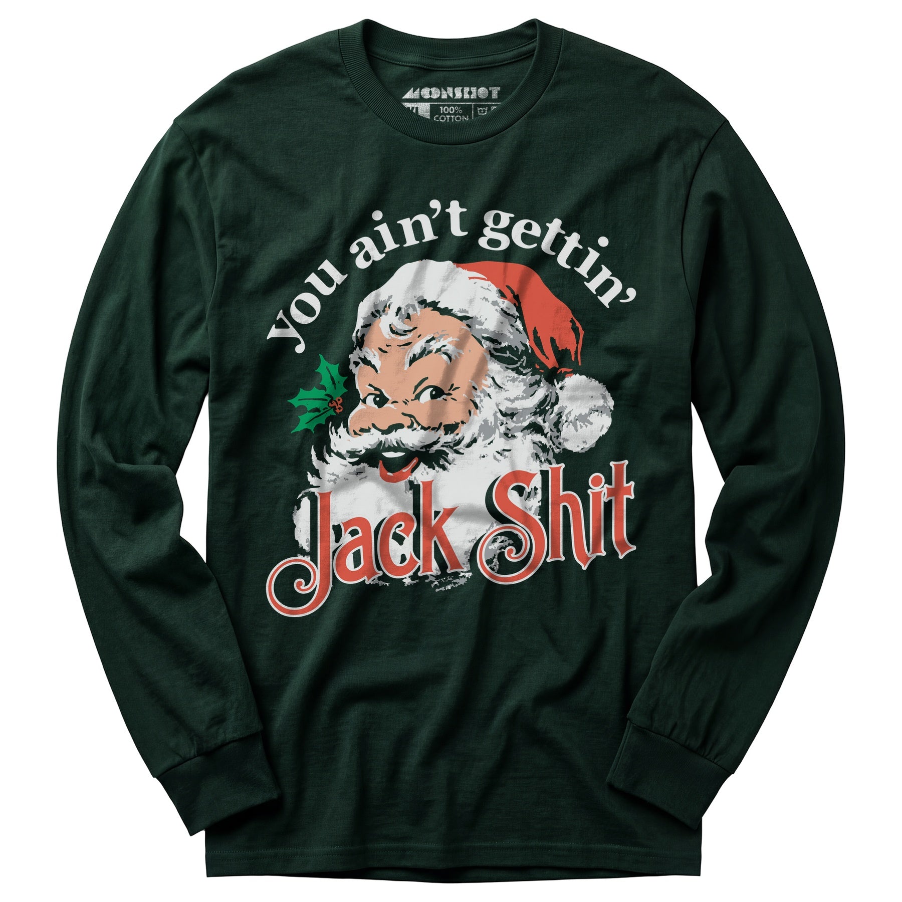 You Ain't Gettin' Jack Shit - Long Sleeve T-Shirt
