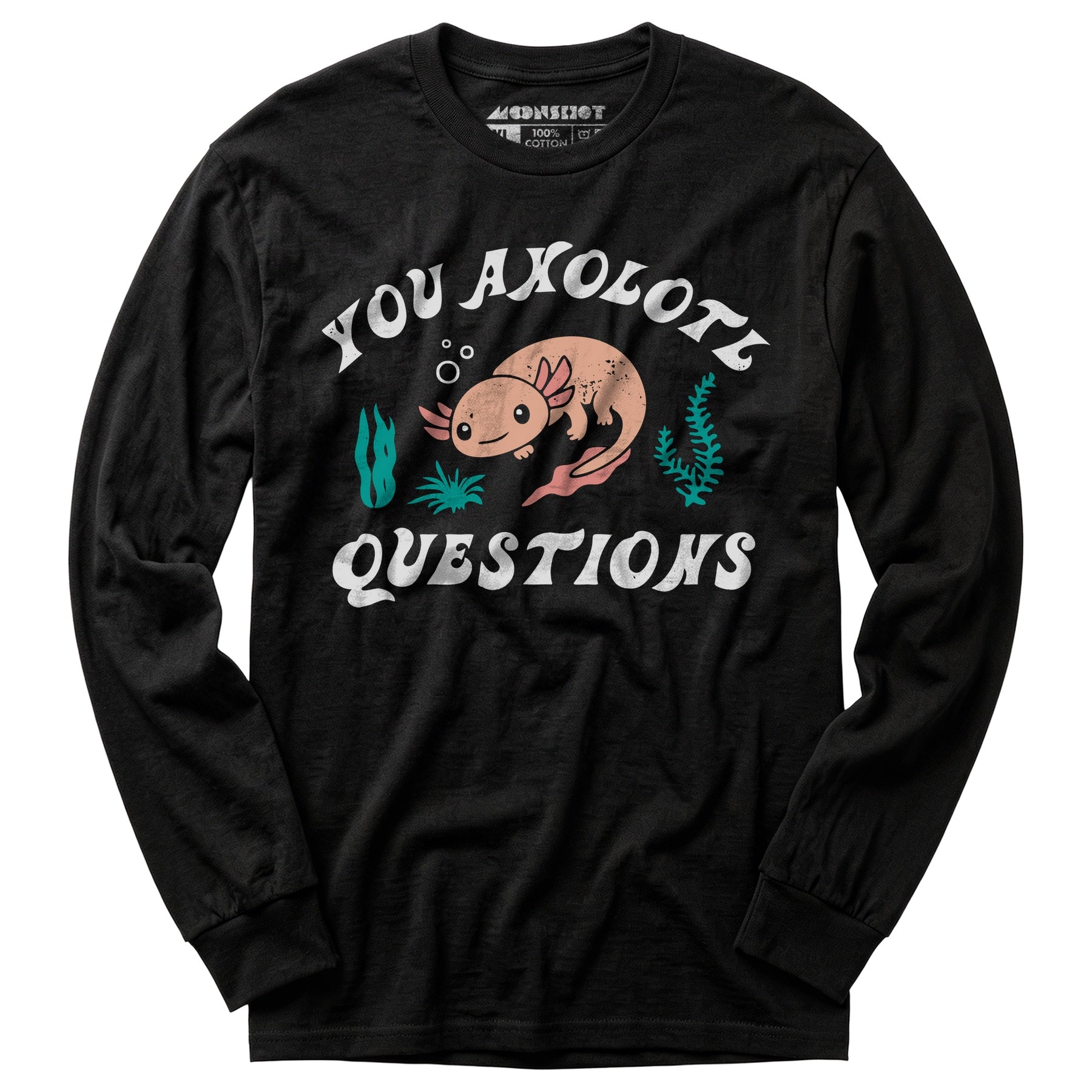 You Axolotl Questions - Long Sleeve T-Shirt