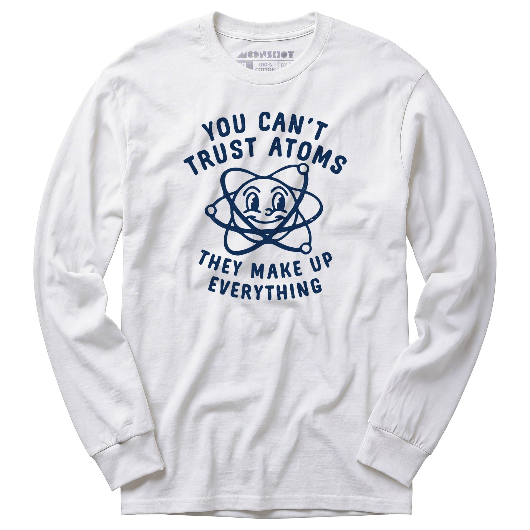 You Can't Trust Atoms - Long Sleeve T-Shirt