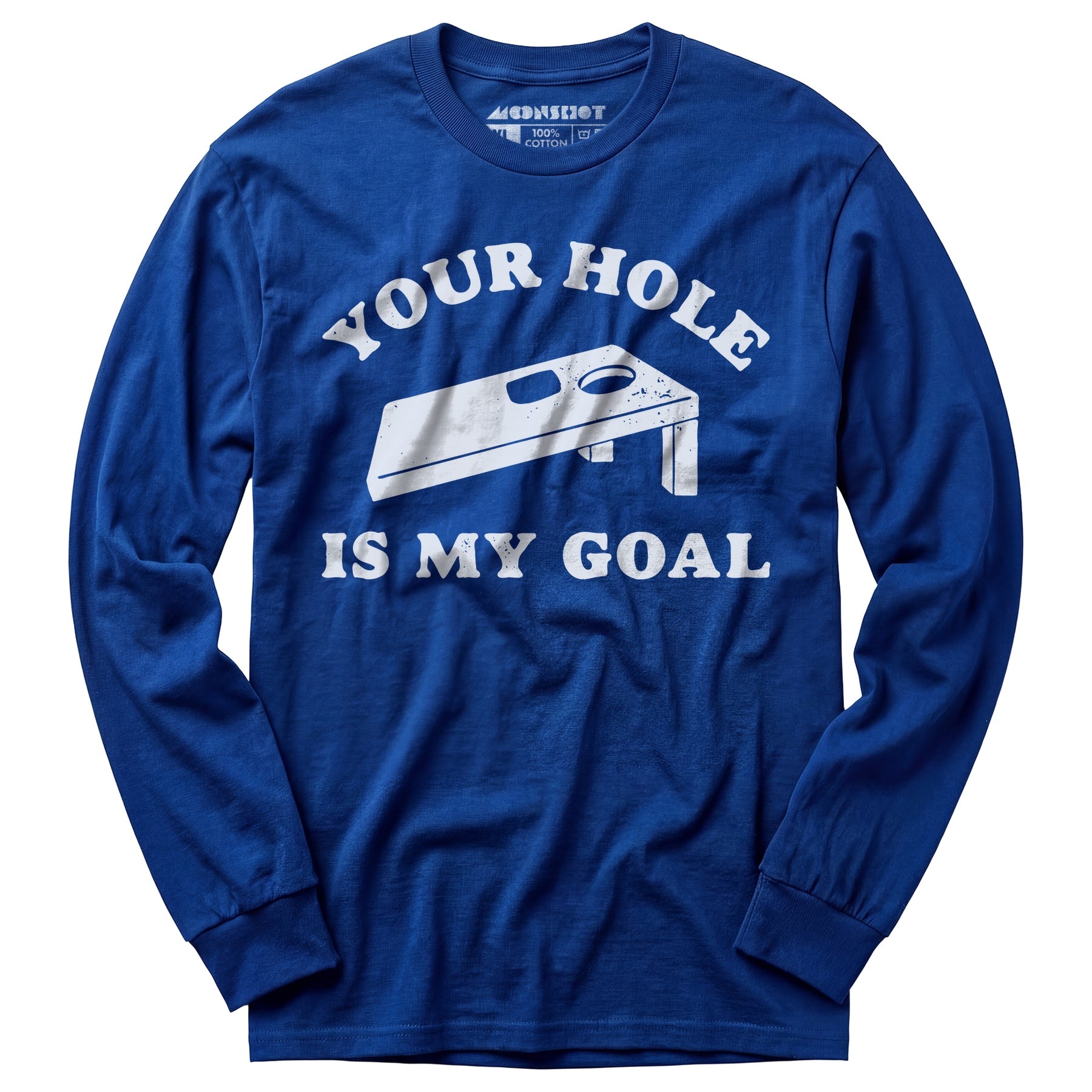 Your Hole is My Goal - Cornhole - Long Sleeve T-Shirt