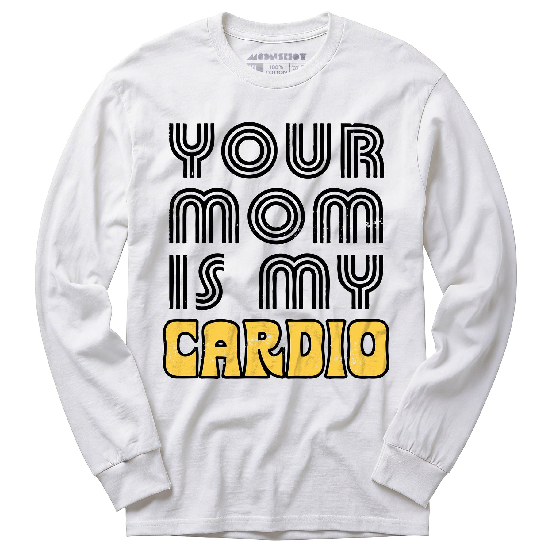 Your Mom is My Cardio - Long Sleeve T-Shirt