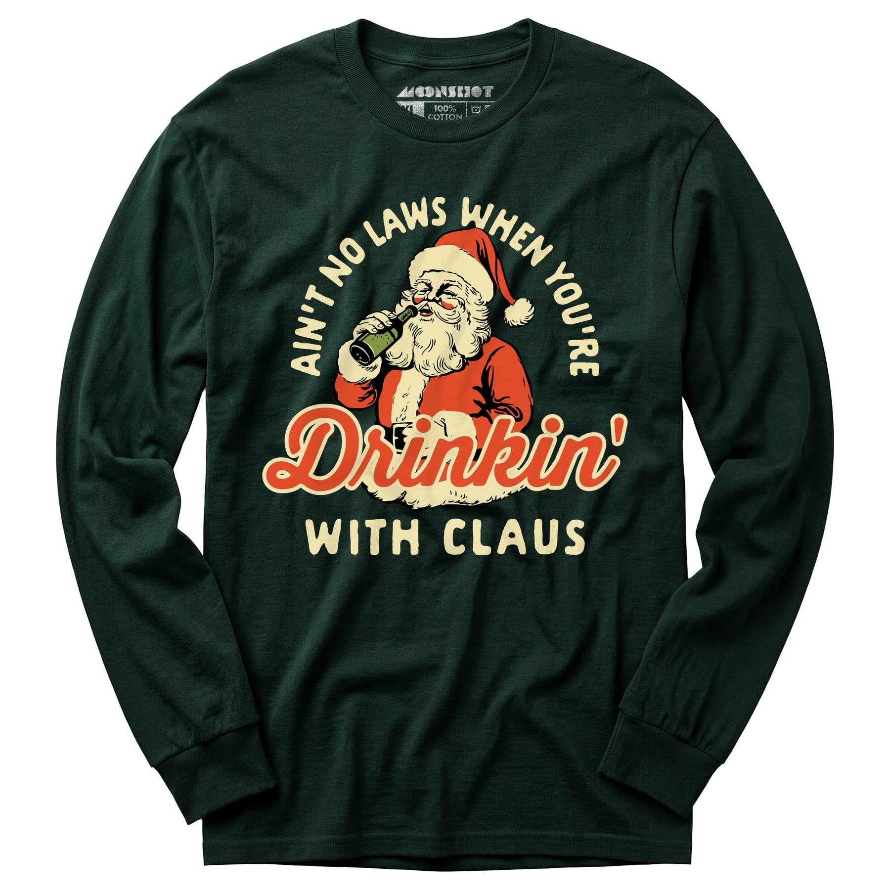 Ain't No Laws When You're Drinkin' With Claus - Long Sleeve T-Shirt