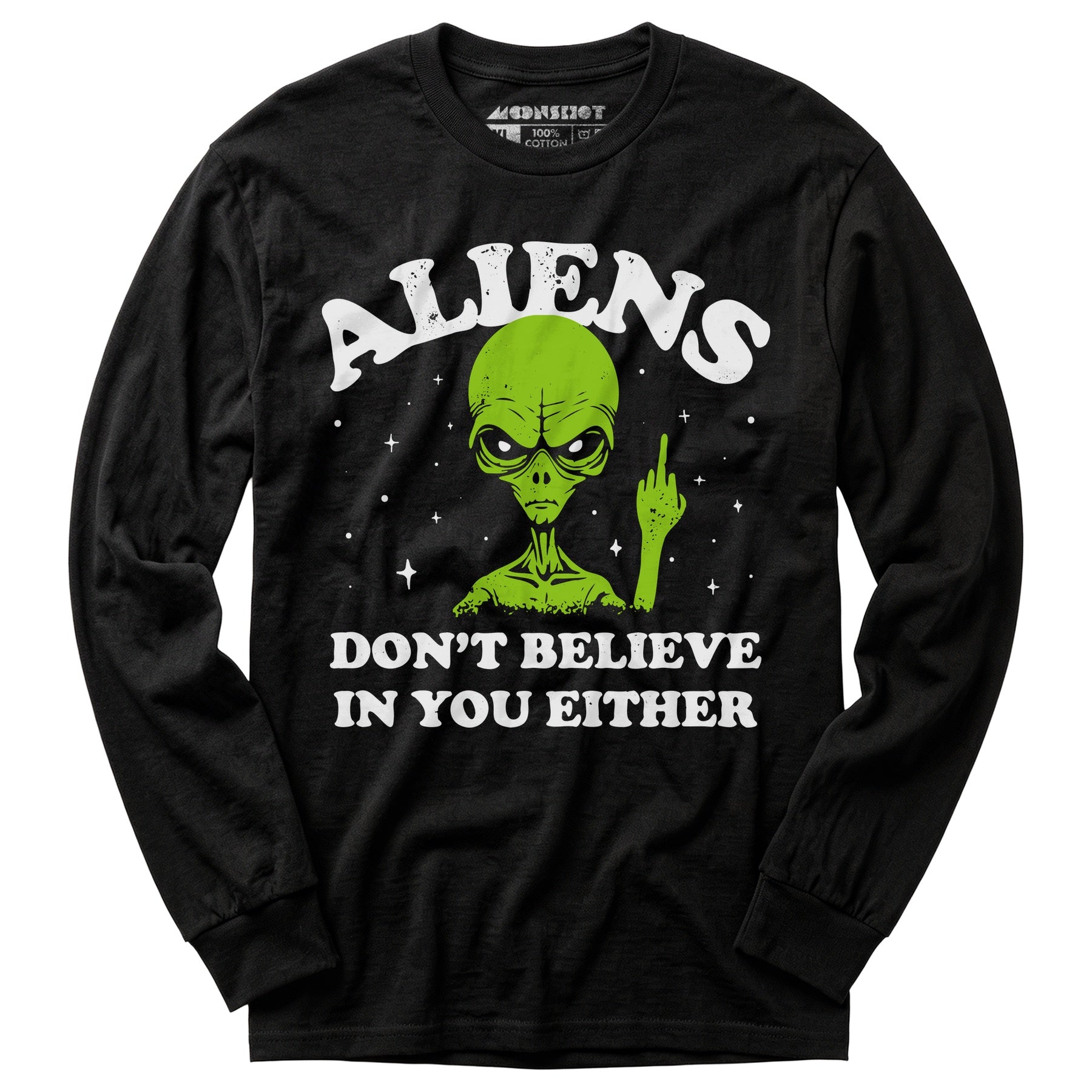 Aliens Don't Believe in You Either - Long Sleeve T-Shirt