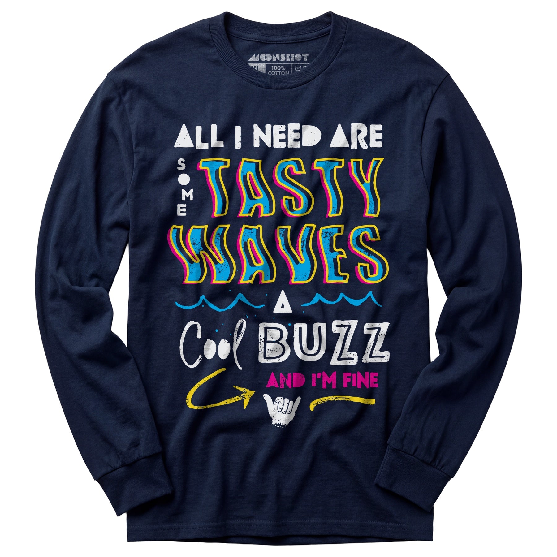All I Need Are Some Tasty Waves a Cool Buzz and I'm Fine - Long Sleeve T-Shirt