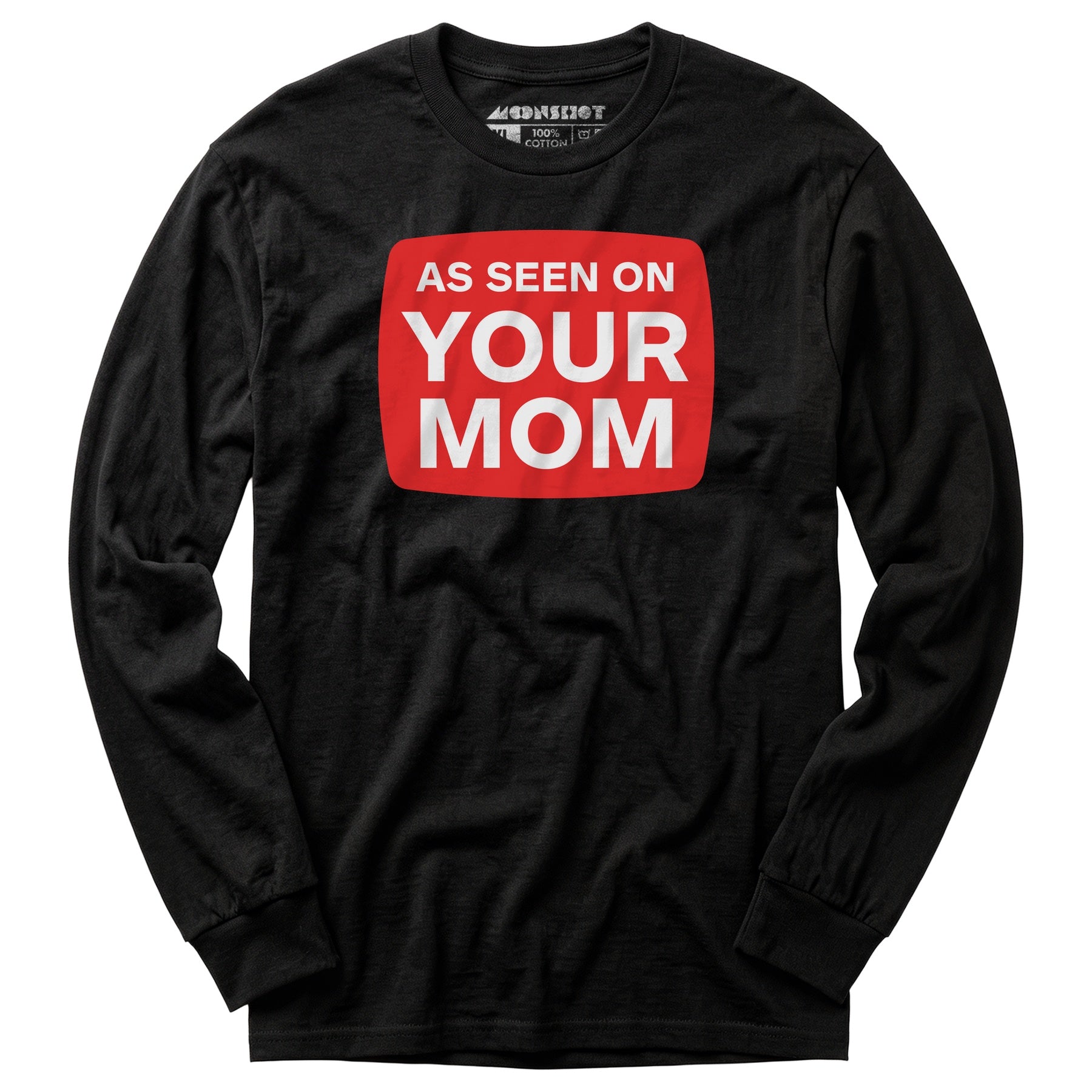 As Seen On Your Mom - Long Sleeve T-Shirt