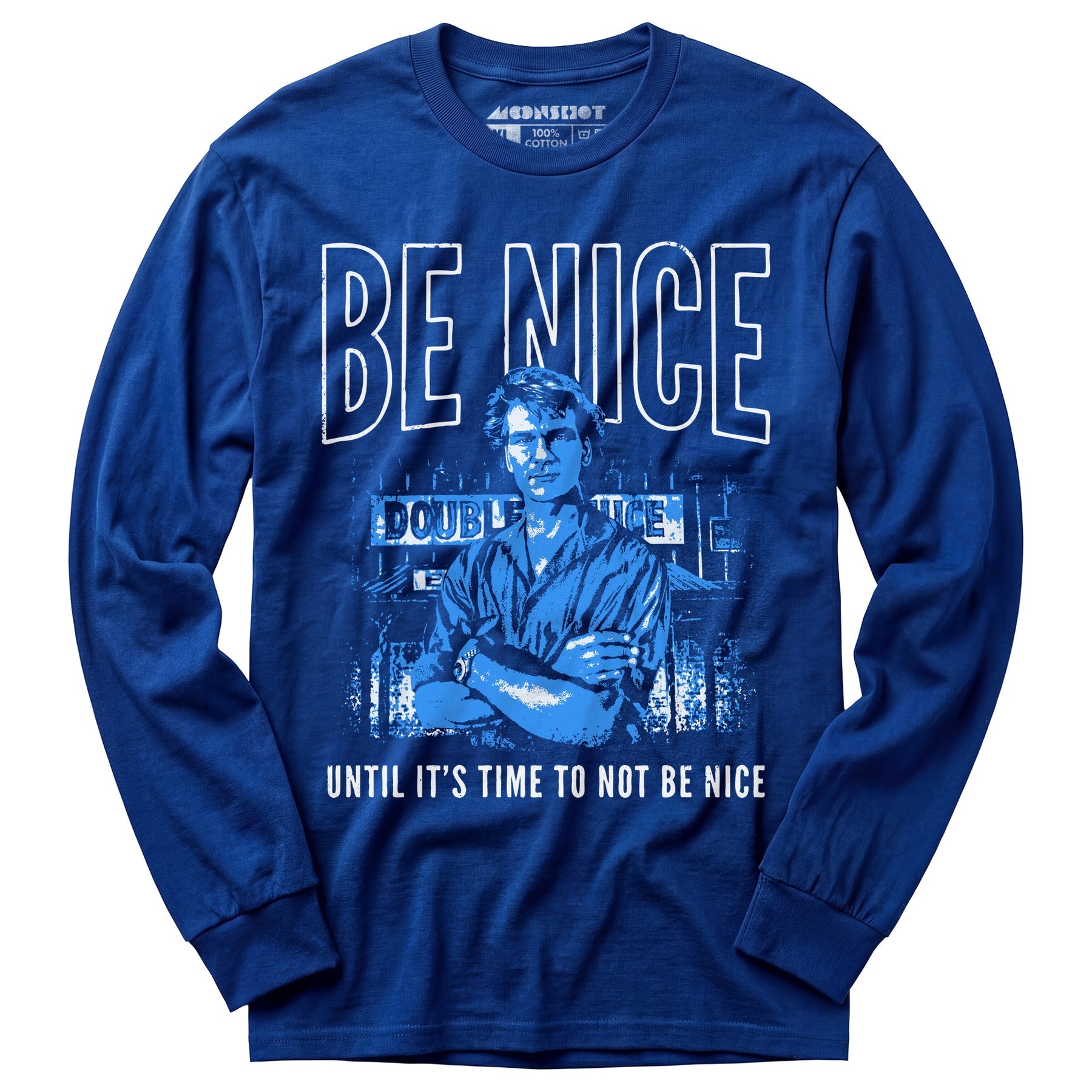 Be Nice Until It's Time to Not Be Nice - Long Sleeve T-Shirt