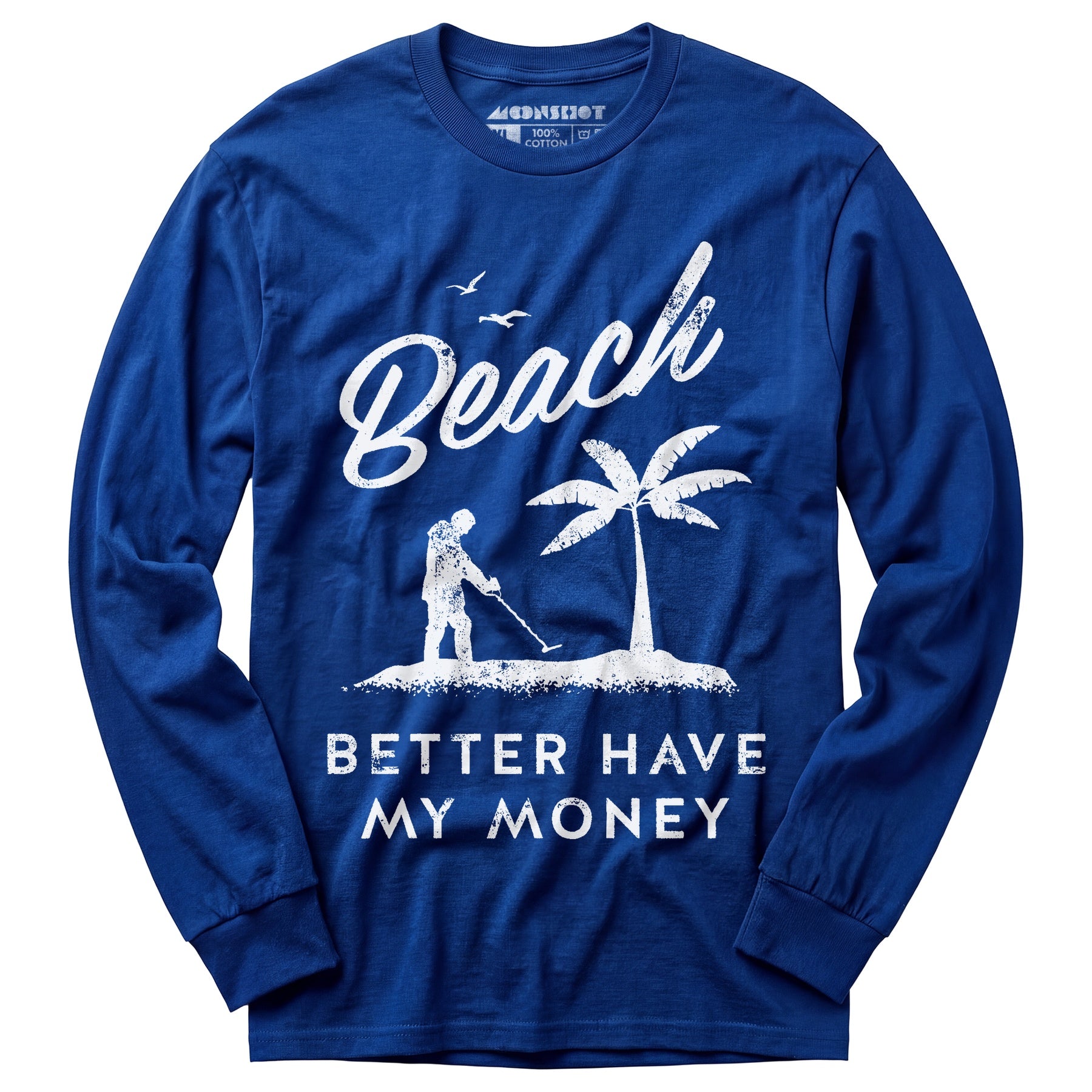 Beach Better Have My Money - Long Sleeve T-Shirt