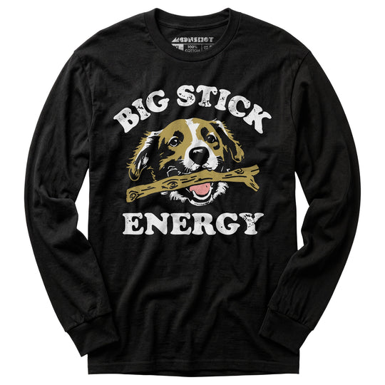 Big Stick Energy - Long Sleeve T-Shirt