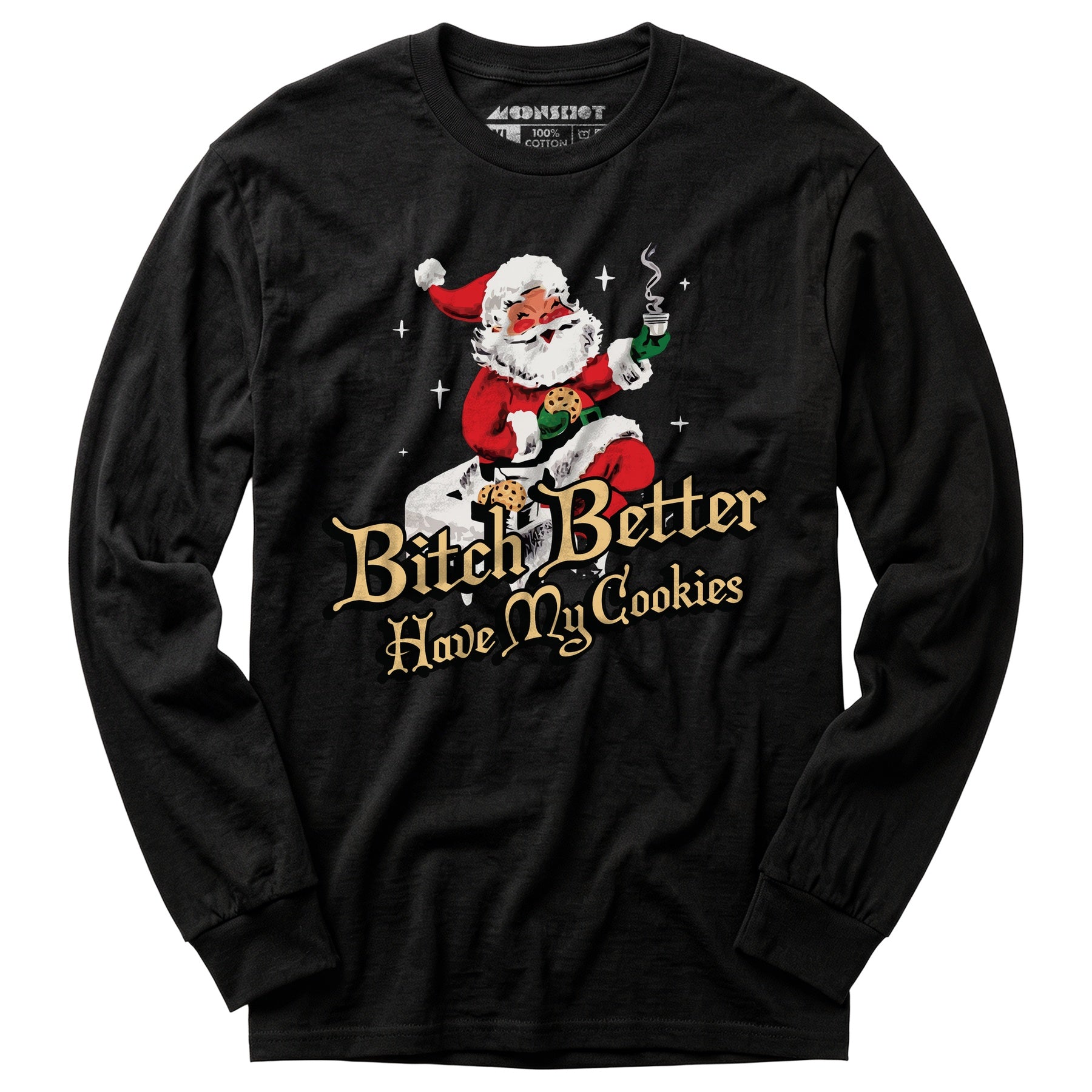 Bitch Better Have My Cookies - Long Sleeve T-Shirt